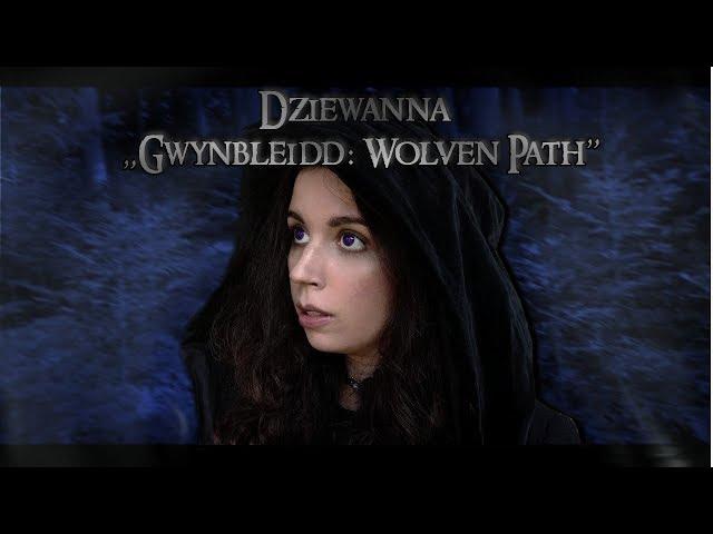 Dziewanna - „Gwynbleidd: Wolven Path”