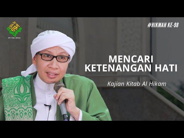 Hikmah ke 98: Mencari Ketenangan Hati | Al - Hikam | Buya Yahya | 20 Januari 2020