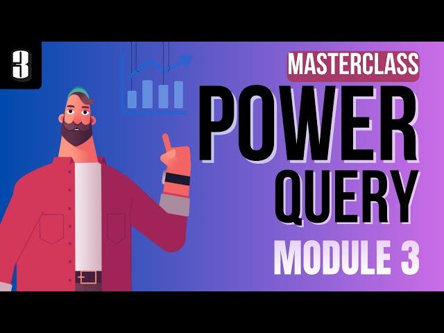 Power Query Masterclass - Module 3 | Power BI