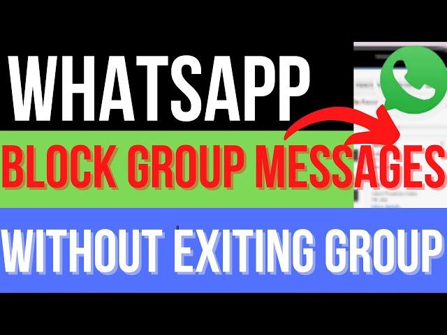 how to block whatsapp group messages without exiting | stop whatsapp notifications without leaving