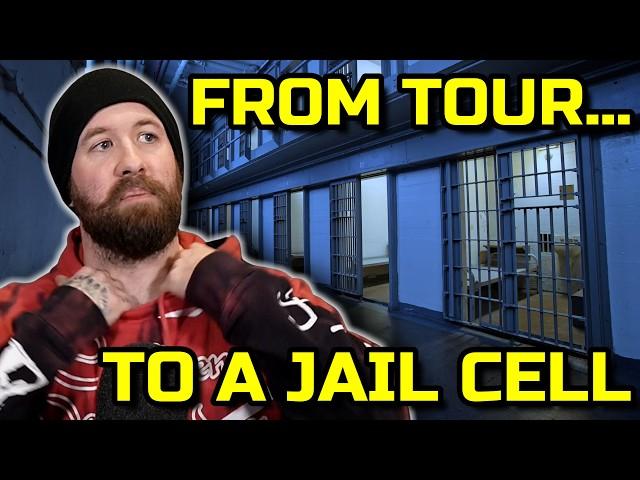 Got Home From Tour, Got Arrested, Went To Jail