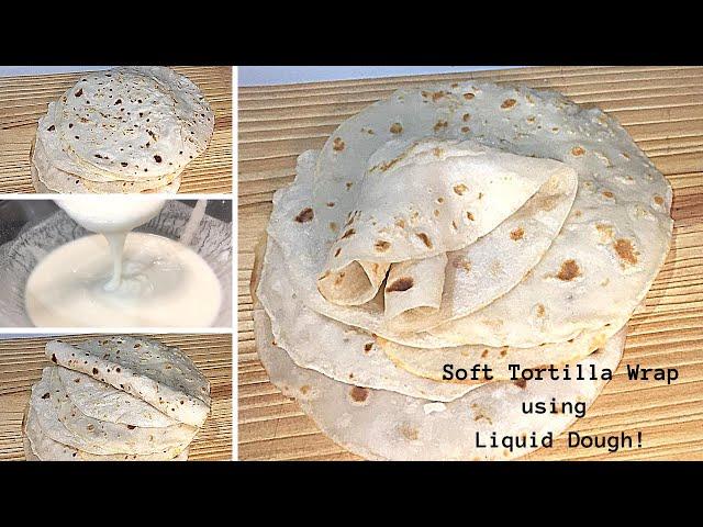 NO KNEAD TORTILLA IN 10 MINUTES | How to make Tortilla Wrap using Liquid Dough