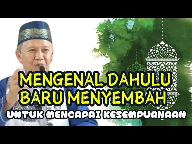 MENGENAL DAHULU BARU MENYEMBAH UNTUK MENCAPAI KESEMPURNAAN