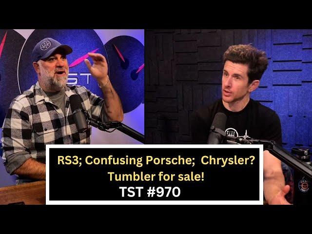 Audi RS3; Confusing Porsche Hybrid; Tumbler; Chrysler's Demise - TST Podcast #970