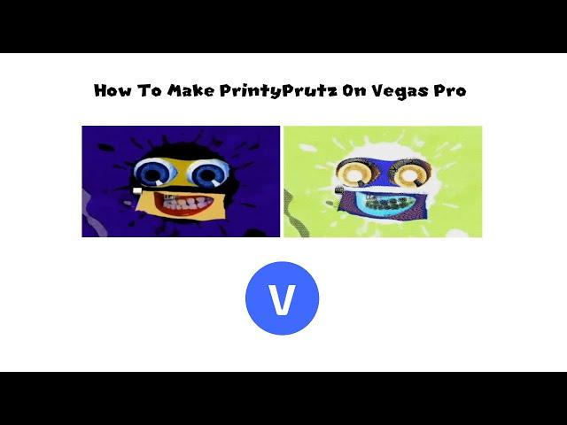 How To Make PrintyPrutz On Vegas Pro