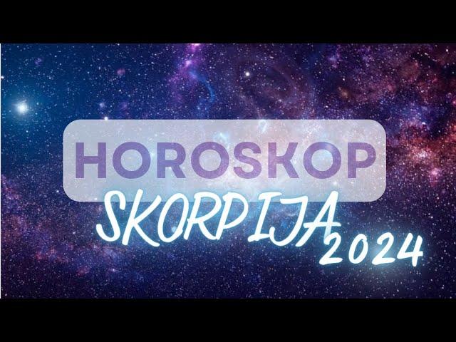 SKORPIJA 2024  - GODISNJI  HOROSKOP