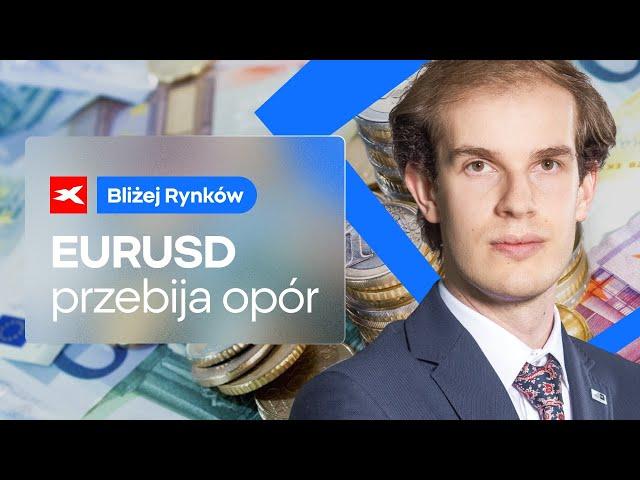 EURUSD powyżej kluczowego oporu | Bliżej Rynków, 05.03.2025