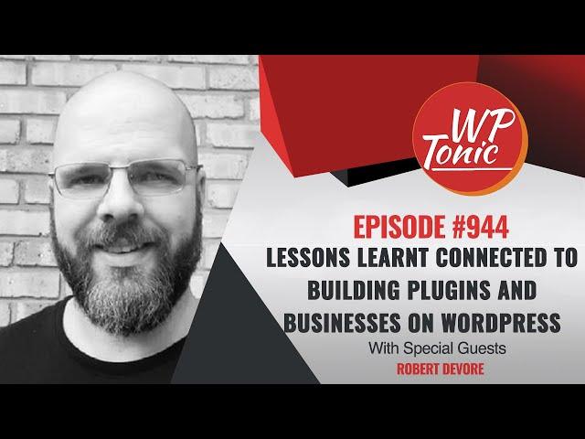 Lessons Learnt Connected to Building Plugins And Businesses on WordPress