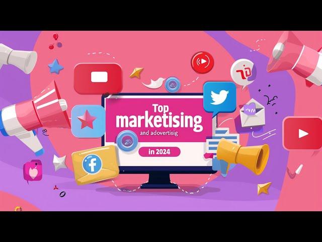 Top 10 Marketing and Advertising Tips of 2024