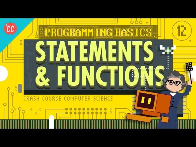 Programming Basics: Statements & Functions: Crash Course Computer Science #12