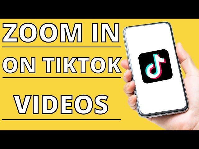 How To Zoom In And Out On Tiktok Videos 2023