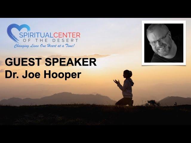 Talk Only -  "Accepting What Is!" Dr. Joe Hooper, Spiritual Center of the Desert Sunday Service