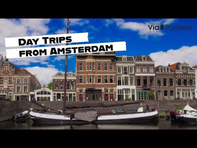 8 Best Day Trips from Amsterdam, Netherlands - Travel Guide