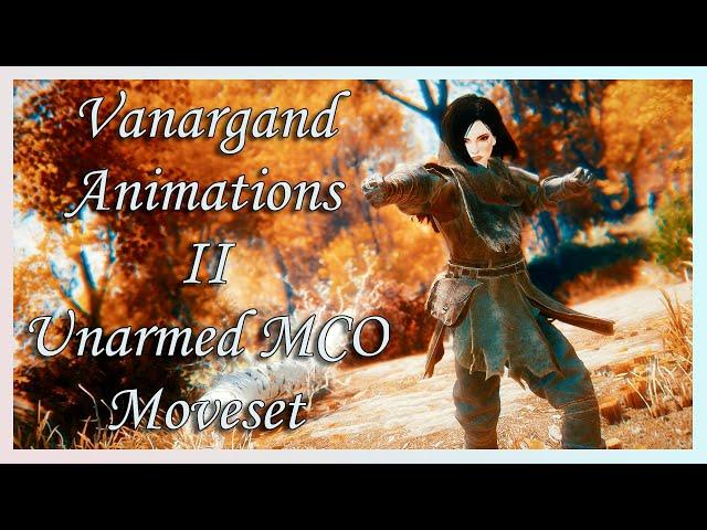 [Skyrim SE] Vanargand Animations II - Unarmed MCO Moveset