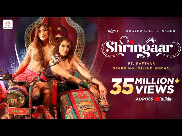 Shringaar - Official Music Video| Vayu|@aasthagill9618|@akasaofficial751|@raftaarmusic| Milind Soman