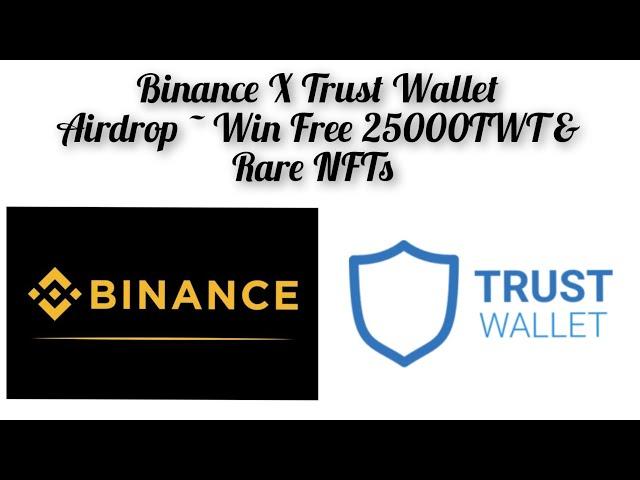 Trust Wallet X Binance 25000 TWT AND Rare NFT Giveaway - Win Free Crypto