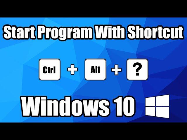 How to open a program with a custom shortcut in Windows 10