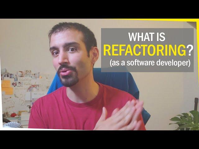 What is Refactoring? (as a software developer)