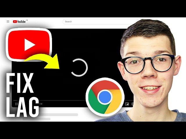 How To Fix YouTube Lag In Google Chrome - Full Guide