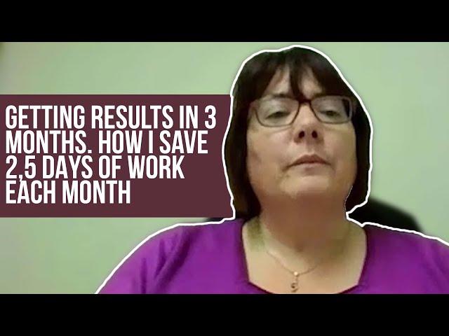 Getting results in three months. How I save 2.5 days of work each month