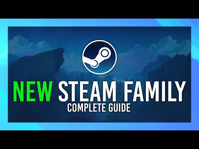 NEW Steam Family | BETTER Game Sharing & IMPORTANT CHANGES | Everything you need to know