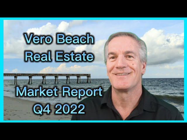 Vero Beach fourth quarter 2022 real estate market report. Living in Vero Beach @verobeachbob