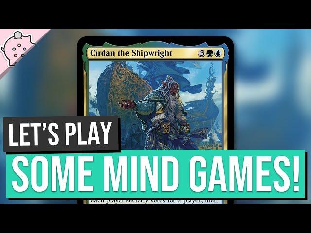 Let's Play Mind Games! | Círdan the Shipwright | Commander | Budget EDH Deck | Magic the Gathering