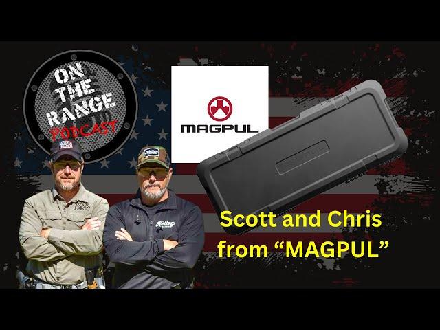 Scott and Chris from MAGPUL - On The Range Podcast