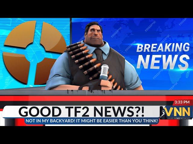 ACTUALLY GOOD TEAM FORTRESS 2 NEWS? IN MY BACKYARD?!