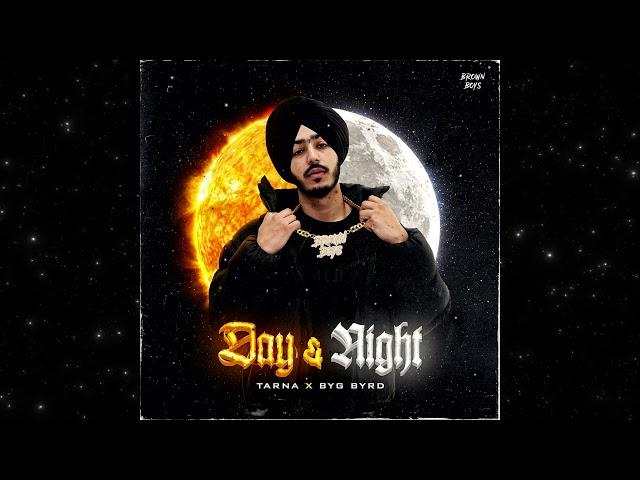 DAY & NIGHT (FULL AUDIO) | Tarna | Byg Byrd | New Punjabi Songs 2024 | @BrownBoysForever