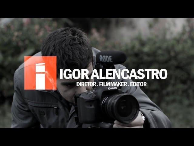 Igor Alencastro / Diretor - Filmmaker - Editor / showreel