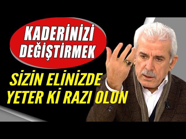 Mehmet Ali Bulut: Kaderine razı olanın kaderi değişir!