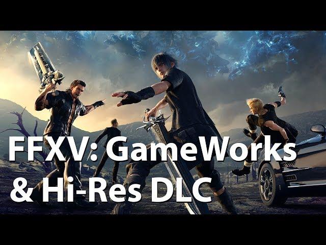 [4K] Final Fantasy XV – NVIDIA GameWorks & Hi-Res Texture Pack Graphics Comparison & Frame Rate Test