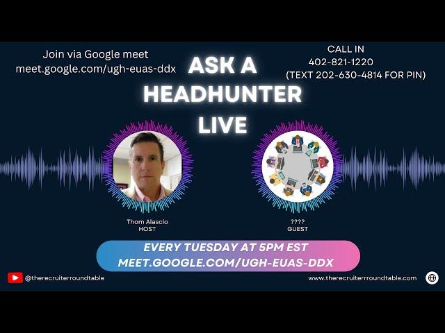 Ask A Headhunter Live 7 with The Recruiting Animal