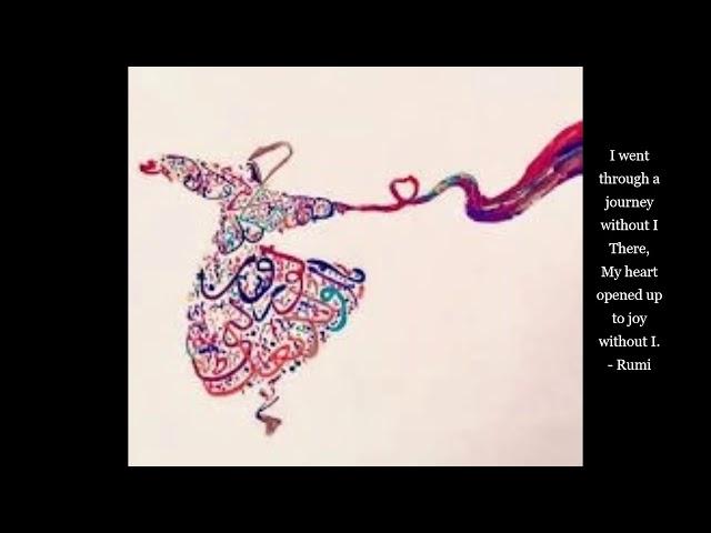 Rumi ~  𝐖𝐢𝐭𝐡𝐨𝐮𝐭 𝐈 ~ Sufi Mysticism