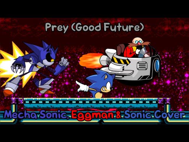 Prey but it’s fairly normal and HD (Prey Good Future But Mecha Sonic, Eggman & Sonic Sing It)