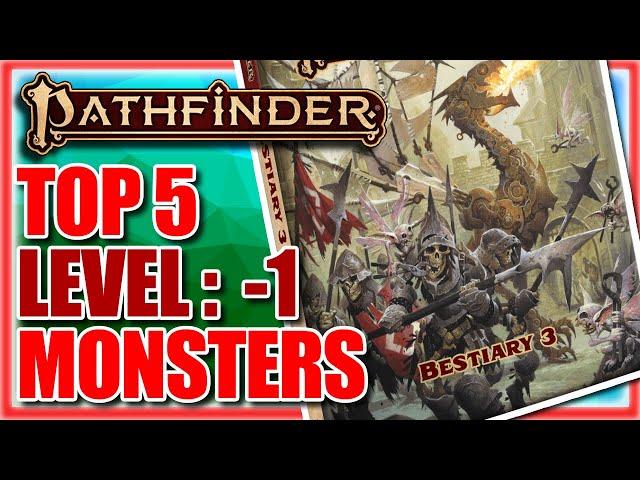 TOP 5 Level: -1 Creatures within Pathfinder2e