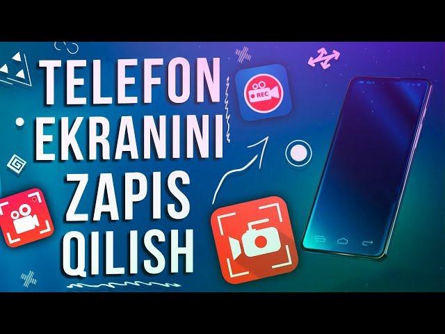 TELEFON EKRANINI ZAPIS QILISH UCHUN ENG ZO'R PROGRAMMA !