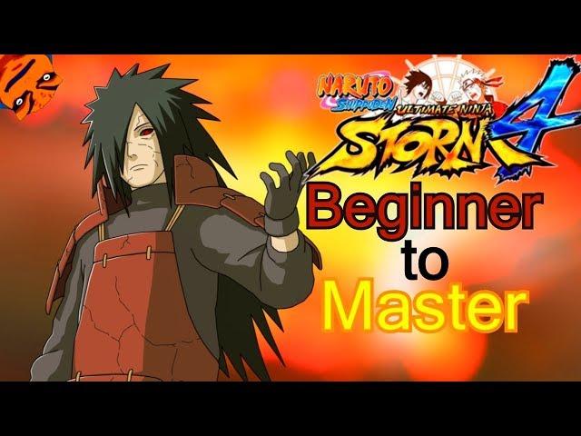 (Madara Uchiha Reanimated) -  Beginner to Master - Naruto Shippuden Ultimate Ninja Storm 4 Tutorial