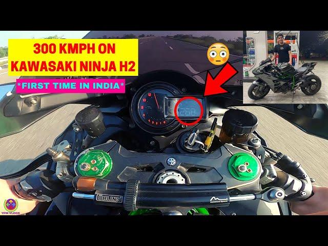 300 KMPH on KAWASAKI NINJA H2 - FIRST TIME IN INDIA !! 