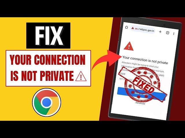 How To Fix - YOUR CONNECTION IS NOT PRIVATE Error In Google Chrome (2024)