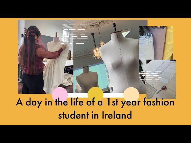 A day in the life of a 1st year fashion design student in Ireland 