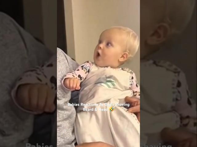 Funniest Babies Reactions To Daddy's Shaving Beard & Head 