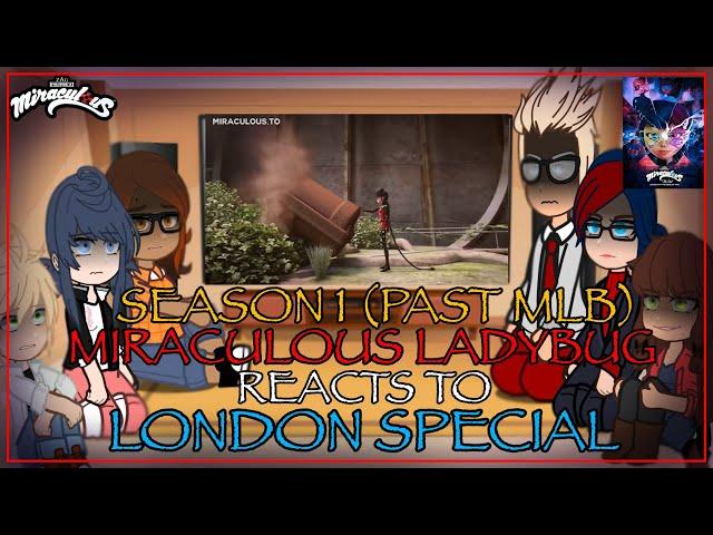 Season 1 (Past MLB) Miraculous Ladybug reacts to London Special | MLB Season 5 Finale | Nikoy