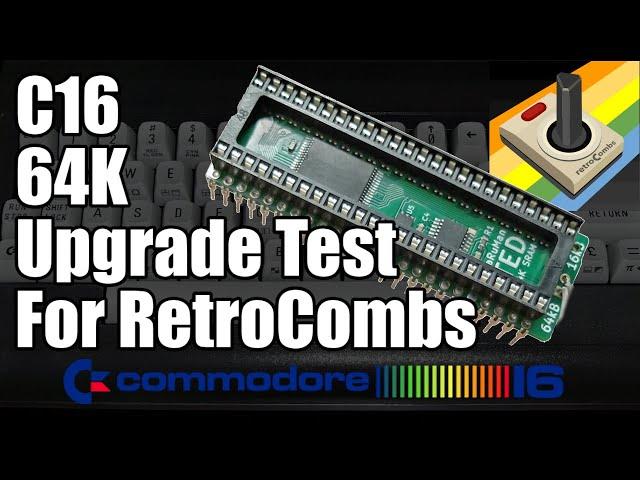 C16 SaRuMan-TED 64K Upgrade Testing For RetroCombs