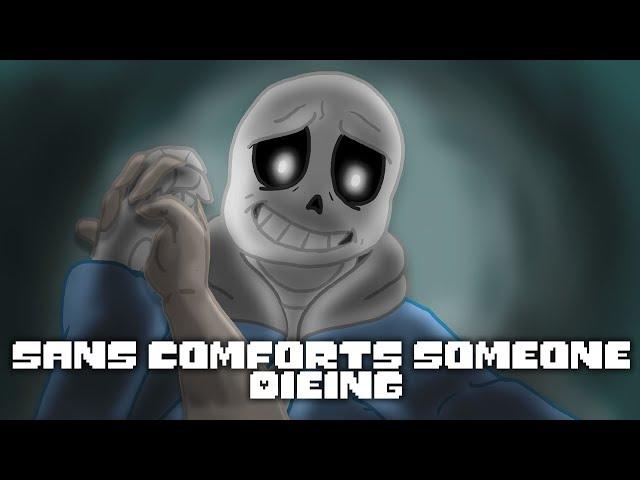 Sans Comforts Someone Dieing - Commission Audio | motivational |