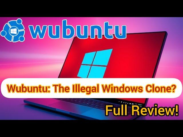 Wubuntu: The Illegal Windows Clone? Full Review!