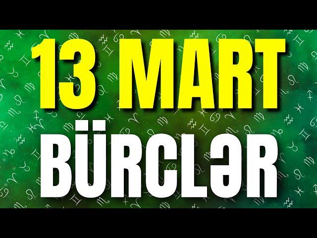 BÜRCLƏR - 13 MART 2025 | Günün Bürc Proqnozu 