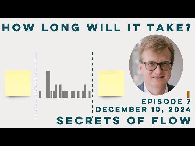 Secrets of Flow, Episode 7 - Dec 10, 2024: How Long Will It Take?