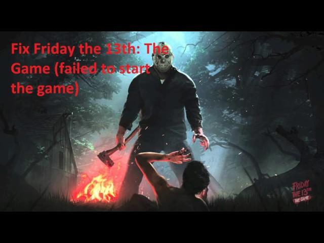 [Error] Friday the 13th: The Game [failed to start the game]